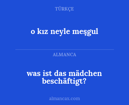 was ist das mädchen beschäftigt? - o kız neyle meşgul