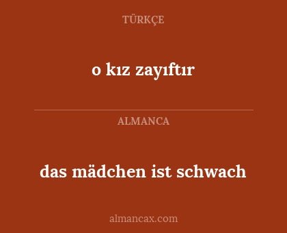 das mädchen ist schwach - o kız zayıftır