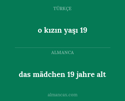 das mädchen 19 jahre alt - o kızın yaşı 19