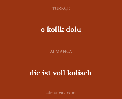 o kolik dolu - die ist voll kolisch