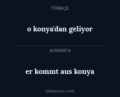 o konya'dan geliyor - er kommt aus konya