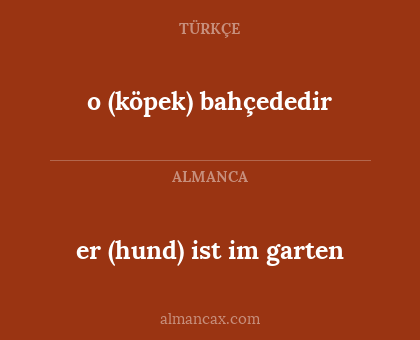 o (köpek) bahçededir - er (hund) ist im garten