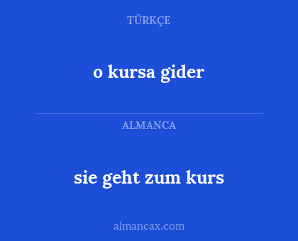 o kursa gider - sie geht zum kurs