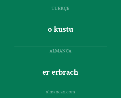 er erbrach - o kustu