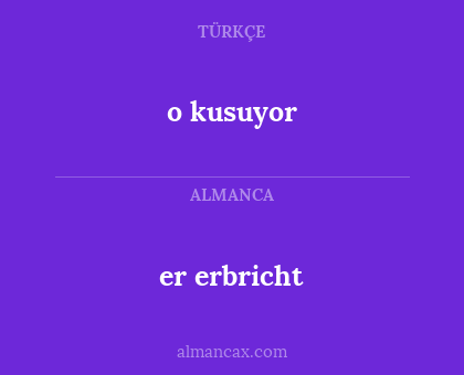 er erbricht - o kusuyor