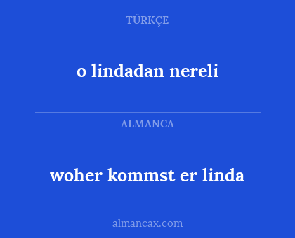o lindadan nereli - woher kommst er linda