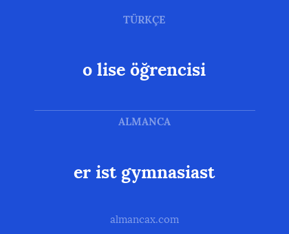 o lise öğrencisi - er ist gymnasiast