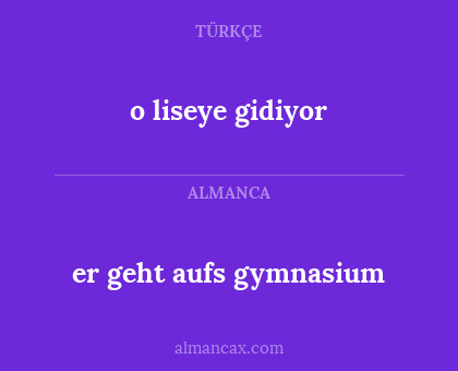 er geht aufs gymnasium - o liseye gidiyor