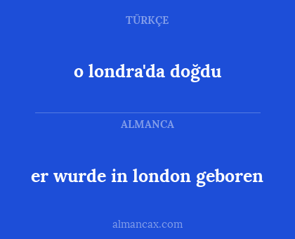 er wurde in london geboren - o londra'da doğdu