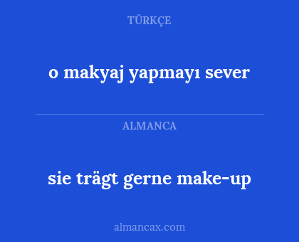 sie trägt gerne make-up - o makyaj yapmayı sever