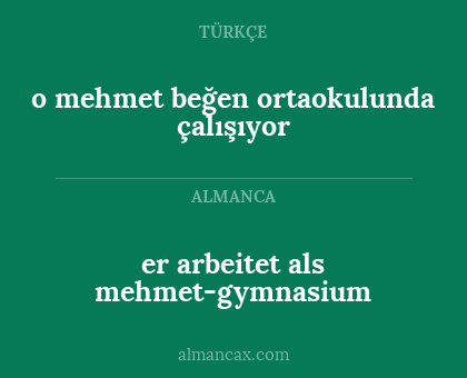 o mehmet beğen ortaokulunda çalışıyor - er arbeitet als mehmet-gymnasium