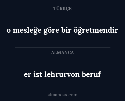 er ist lehrurvon beruf - o mesleğe göre bir öğretmendir