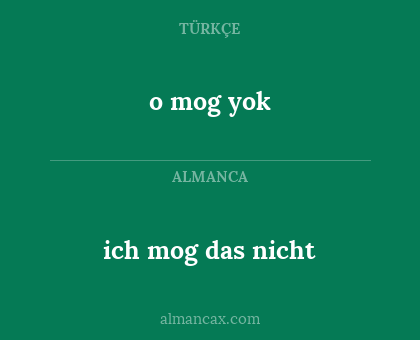 o mog yok - ich mog das nicht