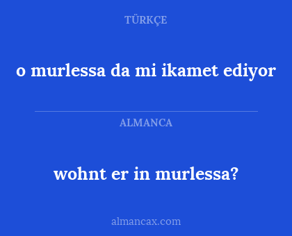 wohnt er in murlessa? - o murlessa da mi ikamet ediyor