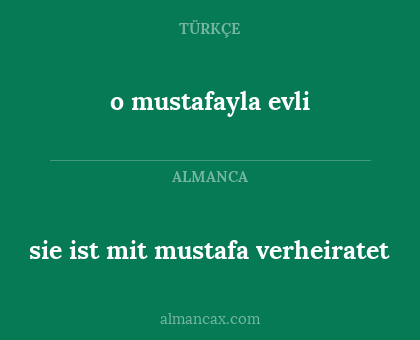 o mustafayla evli - sie ist mit mustafa verheiratet