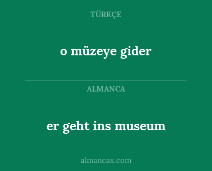 er geht ins museum - o müzeye gider
