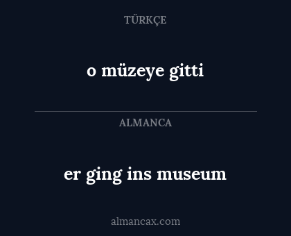 er ging ins museum - o müzeye gitti