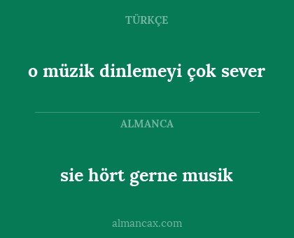 sie hört gerne musik - o müzik dinlemeyi çok sever
