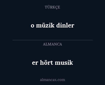 o müzik dinler - er hört musik