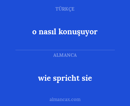 wie spricht sie - o nasıl konuşuyor