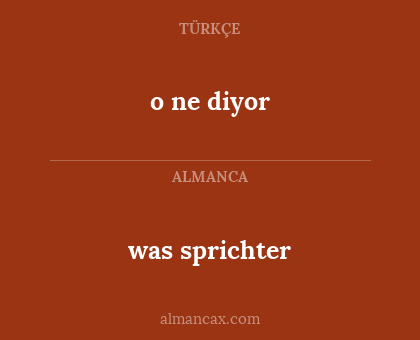 o ne diyor - was sprichter