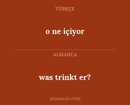 was trinkt er? - o ne içiyor
