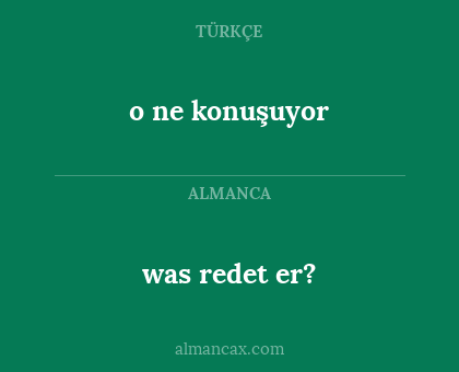 was redet er? - o ne konuşuyor
