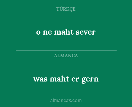 was maht er gern - o ne maht sever