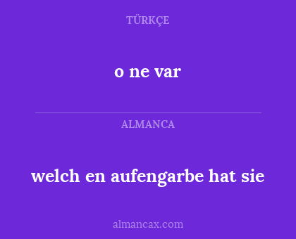 welch en aufengarbe hat sie - o ne var