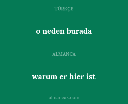 o neden burada - warum er hier ist
