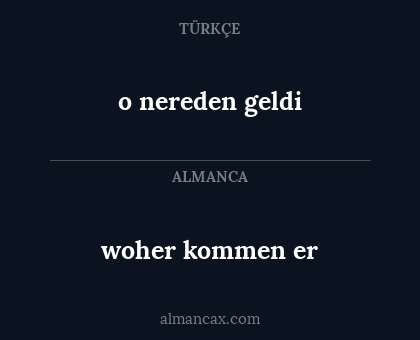 woher kommen er - o nereden geldi