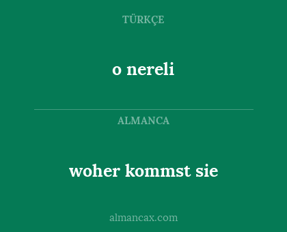 woher kommst sie - o nereli