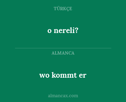 o nereli? - wo kommt er