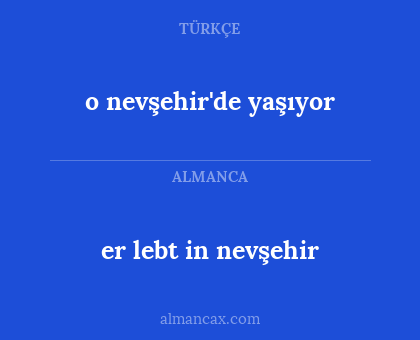 er lebt in nevşehir - o nevşehir'de yaşıyor