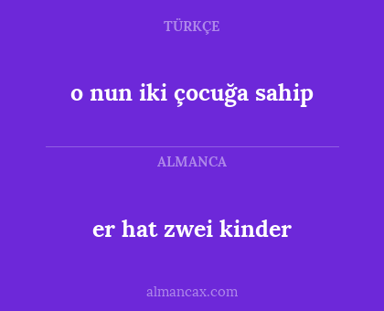 er hat zwei kinder - o nun iki çocuğa sahip