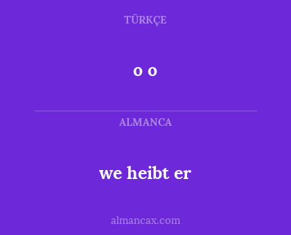 we heibt er - o o