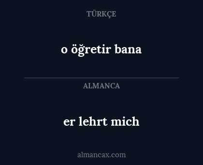 er lehrt mich - o öğretir bana