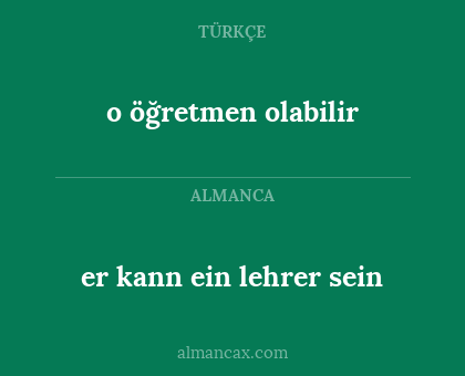 er kann ein lehrer sein - o öğretmen olabilir