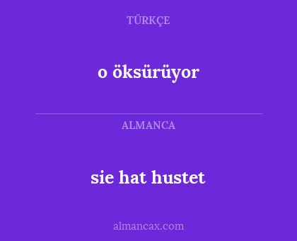 sie hat hustet - o öksürüyor