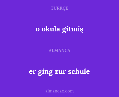 o okula gitmiş - er ging zur schule