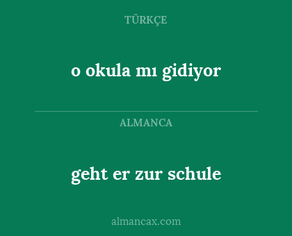 geht er zur schule - o okula mı gidiyor
