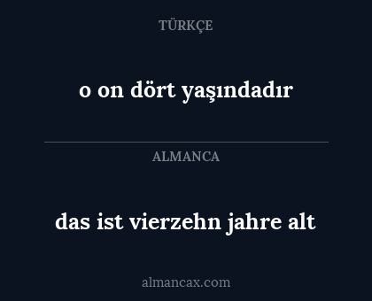 o on dört yaşındadır - das ist vierzehn jahre alt