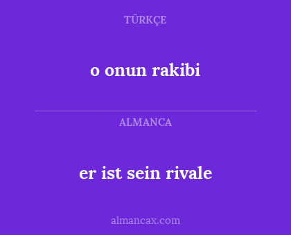 o onun rakibi - er ist sein rivale