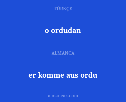 o ordudan - er komme aus ordu