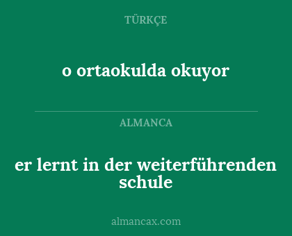 er lernt in der weiterführenden schule - o ortaokulda okuyor