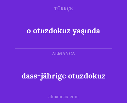 dass-jährige otuzdokuz - o otuzdokuz yaşında