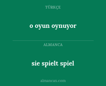 o oyun oynuyor - sie spielt spiel