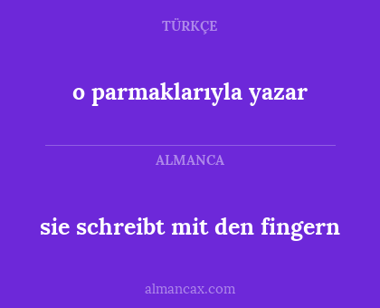 o parmaklarıyla yazar - sie schreibt mit den fingern