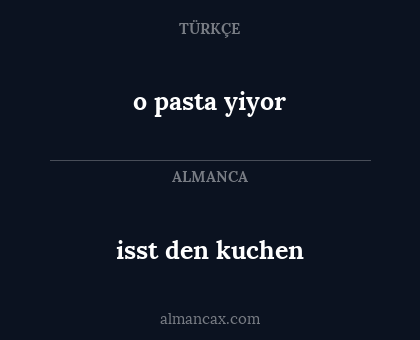 isst den kuchen - o pasta yiyor