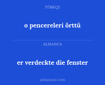 er verdeckte die fenster - o pencereleri örttü